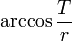 arccosfrac{T}{r}